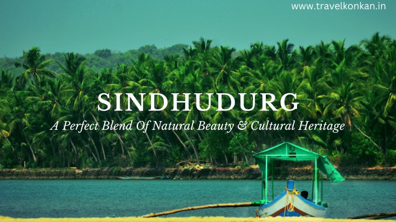 SINDHUDURG - A PERFECT BLEND OF NATURAL BEAUTY & CULTURAL HERITAGE